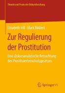 Zur Regulierung der Prostitution di Elisabeth Hill, Mark Bibbert edito da Springer-Verlag GmbH