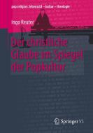 Der christliche Glaube im Spiegel der Popkultur di Ingo Reuter edito da Springer-Verlag GmbH