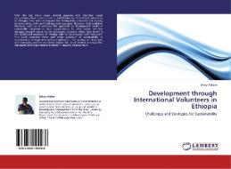 Development through International Volunteers in Ethiopia di Belay Addise edito da LAP Lambert Academic Publishing
