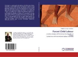 Forced Child Labour di Theodore Kasongo Kamwimbi edito da LAP Lambert Academic Publishing