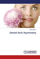 Dental Arch Asymmetry di Maen Mahfouz edito da LAP Lambert Academic Publishing