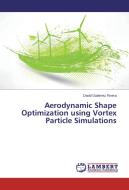 Aerodynamic Shape Optimization using Vortex Particle Simulations di David Gutierrez Rivera edito da LAP Lambert Academic Publishing