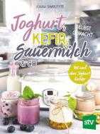 Joghurt, Kefir, Sauermilch & Co selbst gemacht di Joana Gimbutyte edito da Stocker Leopold Verlag