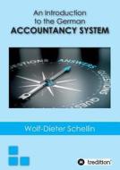 An Introduction To The Geman Accountancy System di Wolf-Dieter Schellin edito da Tredition Gmbh