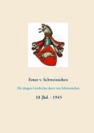 Die jüngste Geschichte derer von Schweinichen di Ernst v. Schweinichen edito da Books on Demand