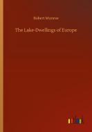 The Lake-Dwellings of Europe di Robert Munroe edito da Outlook Verlag