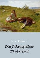Die Jahreszeiten - in deutschen Jamben (The Seasons) di James Thomson edito da Books on Demand