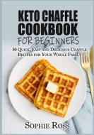 Keto Chaffle Cookbook for beginners di Sophie Ross edito da Books on Demand
