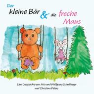 Der kleine Bär und die freche Maus di Wolfgang Schrittesser, Mia Schrittesser, Christina Peters edito da Books on Demand