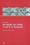 Die Reliefs Der Graber V Und VI in Persepolis di Peter Calmeyer, Barbara Von Grunewald, Schmitt Rudiger edito da Philipp Von Zabern