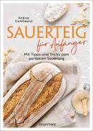 Sauerteig für Anfänger - Mit Tipps und Tricks zum perfekten Brot di Andrea Gottfreund edito da Bassermann, Edition