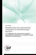 Modélisation de mouvements complexes en biomécanique sportive di Julien Morlier edito da PAF