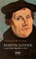 Martin Luther in zwei frühen Biografien um 1900 di Gustav Freytag, Friedrich Junge edito da Severus