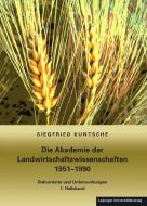 Die Akademie der Landwirtschaftswissenschaften 1951-1990 di Siegfried Kuntsche edito da Leipziger Universitätsvlg