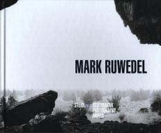 Mark Ruwedel di Mark Ruwedel, Grant Arnold, Brian Porter edito da Steidl Publishers