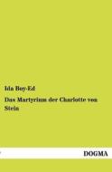 Das Martyrium der Charlotte von Stein di Ida Boy-Ed edito da DOGMA