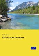 Die Flora der Westalpen di Gustav Senn edito da Verlag der Wissenschaften