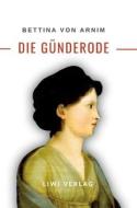 Bettina von Arnim: Die Günderode. Vollständige Neuausgabe di Bettina Von Arnim edito da LIWI Literatur- und Wissenschaftsverlag