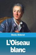 L'Oiseau blanc di Denis Diderot edito da Prodinnova