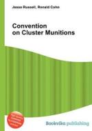 Convention On Cluster Munitions di Jesse Russell, Ronald Cohn edito da Book On Demand Ltd.
