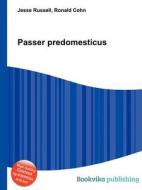 Passer Predomesticus di Jesse Russell, Ronald Cohn edito da Book On Demand Ltd.