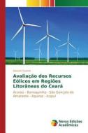 Avaliação dos Recursos Eólicos em Regiões Litorâneas do Ceará di Geovan Guerra edito da Novas Edições Acadêmicas