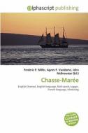Chasse-maree di #Miller,  Frederic P. Vandome,  Agnes F. Mcbrewster,  John edito da Vdm Publishing House