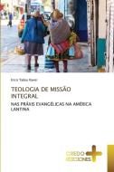 TEOLOGIA DE MISSÃO INTEGRAL di Erico Tadeu Xavier edito da CREDO EDICIONES