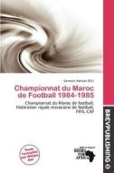 Championnat Du Maroc De Football 1984-1985 edito da Brev Publishing