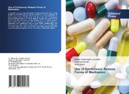 Use of Continuous Release Forms of Medication di Maziar Karimzadeh Jouzdani, Fatemeh Nomiri, Anita Amini edito da Scholars' Press