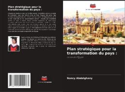 Plan stratégique pour la transformation du pays : di Nancy Abdelghany edito da Editions Notre Savoir