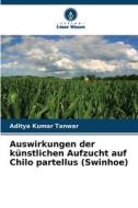 Auswirkungen der künstlichen Aufzucht auf Chilo partellus (Swinhoe) di Aditya Kumar Tanwar edito da Verlag Unser Wissen