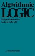 Algorithmic Logic di G. Mirkowska, A. Salwicki edito da Springer Netherlands