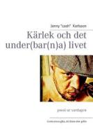 Kärlek och det under(bar(n)a) livet di Jonny Karlsson edito da Books on Demand