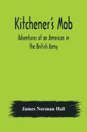 Kitchener's Mob di James Norman Hall edito da Alpha Editions