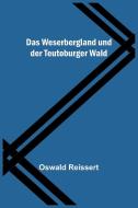 Das Weserbergland und der Teutoburger Wald di Oswald Reissert edito da Alpha Editions