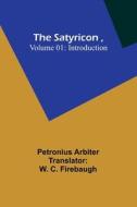 The Satyricon , Volume 01 di Petronius Arbiter edito da Alpha Editions