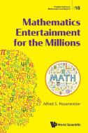 Mathematics Entertainment For The Millions di Alfred S Posamentier edito da World Scientific Publishing Co Pte Ltd