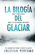 La bilogía del glaciar di Cristian Perfumo edito da Gata Pelusa