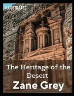 The Heritage Of The Desert Illustrated di Grey Zane Grey edito da Independently Published