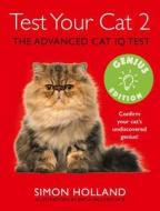 Test Your Cat 2: Genius Edition di Simon Holland edito da HarperCollins Publishers