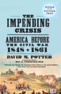 The Impending Crisis: America Before the Civil War, 1848-1861 di David M. Potter edito da HARPERCOLLINS