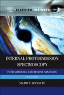 Internal Photoemission Spectroscopy: Fundamentals and Recent Advances di Valeri V. Afanas'ev edito da ELSEVIER