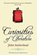 Curiosities of Literature di John Sutherland edito da Cornerstone