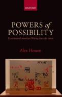 Powers of Possibility: Experimental American Writing Since the 1960s di Alex Houen edito da OXFORD UNIV PR