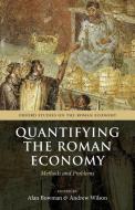 Quantifying the Roman Economy di Alan Bowman edito da OUP Oxford