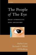 The People of the Eye: Deaf Ethnicity and Ancestry di Harlan Lane, Richard C. Pillard, Ulf Hedberg edito da OXFORD UNIV PR
