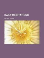 Daily Meditations di George Bowen edito da General Books Llc