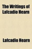 The Writings Of Lafcadio Hearn (volume 16) di Lafcadio Hearn edito da General Books Llc