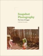 Snapshot Photography - The Lives of Images di Catherine Zuromskis edito da MIT Press